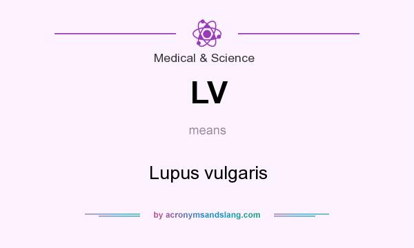 What does LV mean? It stands for Lupus vulgaris