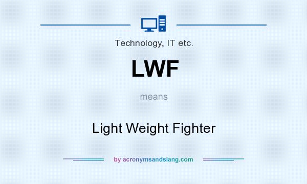 What does LWF mean? It stands for Light Weight Fighter