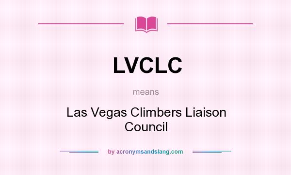 What does LVCLC mean? It stands for Las Vegas Climbers Liaison Council
