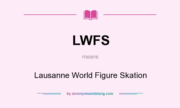 What does LWFS mean? It stands for Lausanne World Figure Skation
