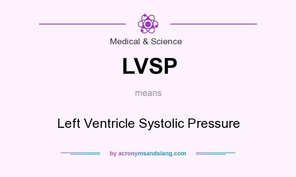 What does LVSP mean? It stands for Left Ventricle Systolic Pressure