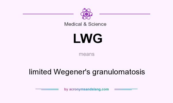 What does LWG mean? It stands for limited Wegener`s granulomatosis