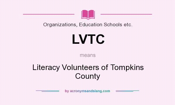 What does LVTC mean? It stands for Literacy Volunteers of Tompkins County