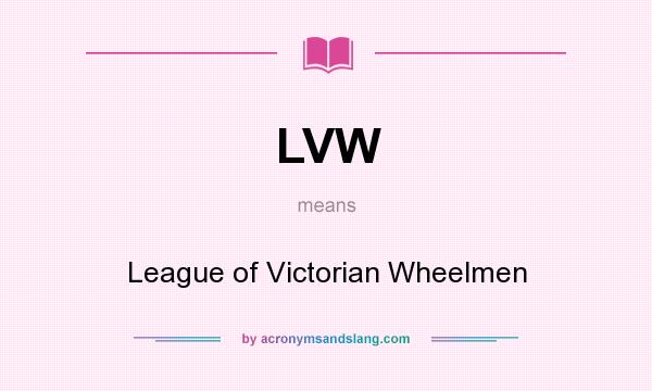 What does LVW mean? It stands for League of Victorian Wheelmen