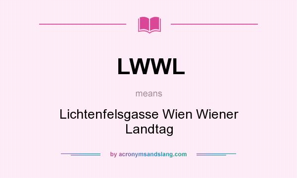 What does LWWL mean? It stands for Lichtenfelsgasse Wien Wiener Landtag