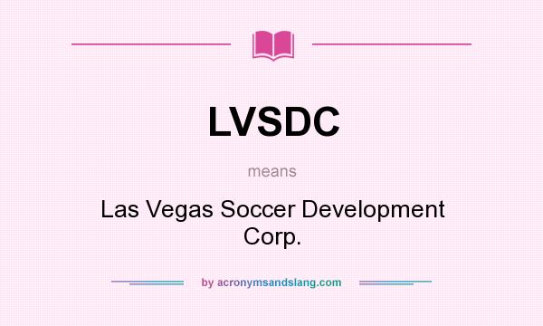 What does LVSDC mean? It stands for Las Vegas Soccer Development Corp.
