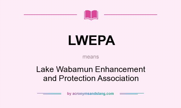What does LWEPA mean? It stands for Lake Wabamun Enhancement and Protection Association