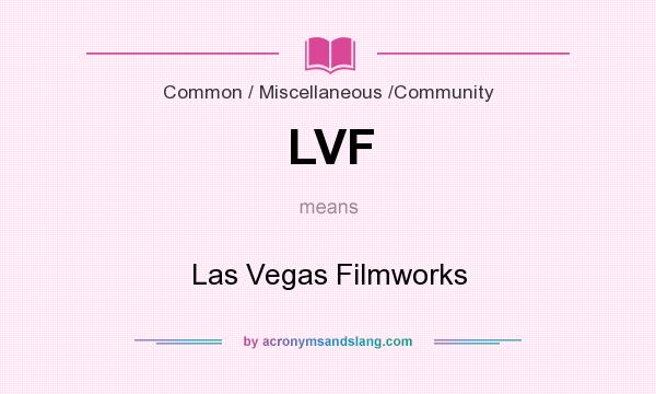 What does LVF mean? It stands for Las Vegas Filmworks