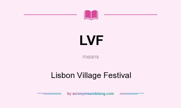What does LVF mean? It stands for Lisbon Village Festival