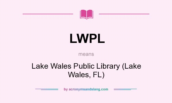 What does LWPL mean? It stands for Lake Wales Public Library (Lake Wales, FL)