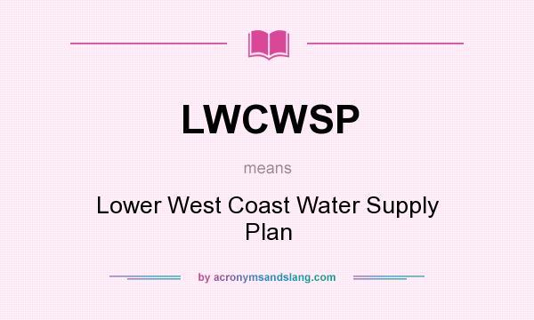 What does LWCWSP mean? It stands for Lower West Coast Water Supply Plan