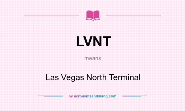 What does LVNT mean? It stands for Las Vegas North Terminal