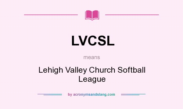 What does LVCSL mean? It stands for Lehigh Valley Church Softball League