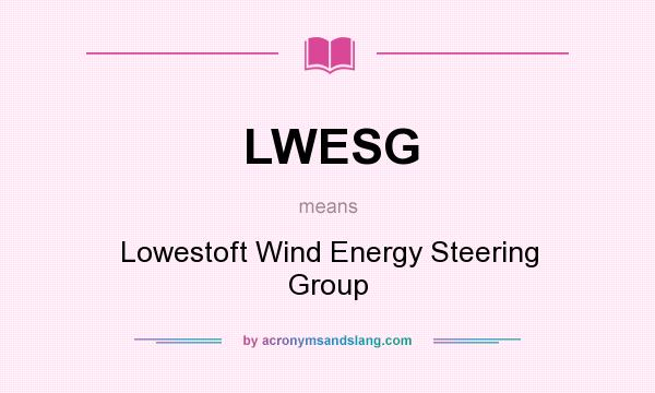 What does LWESG mean? It stands for Lowestoft Wind Energy Steering Group