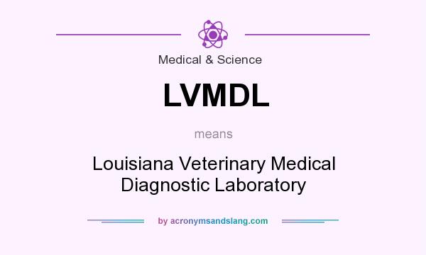 What does LVMDL mean? It stands for Louisiana Veterinary Medical Diagnostic Laboratory