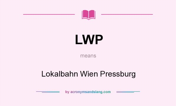 What does LWP mean? It stands for Lokalbahn Wien Pressburg