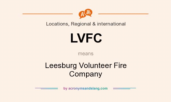 What does LVFC mean? It stands for Leesburg Volunteer Fire Company