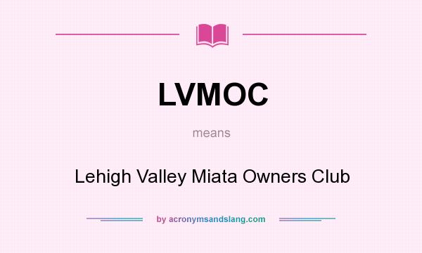 What does LVMOC mean? It stands for Lehigh Valley Miata Owners Club