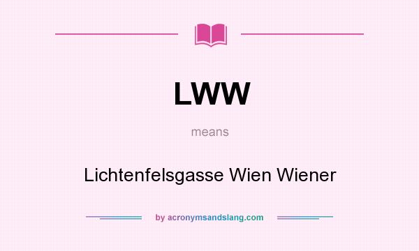 What does LWW mean? It stands for Lichtenfelsgasse Wien Wiener