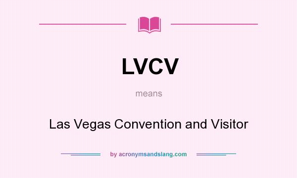 What does LVCV mean? It stands for Las Vegas Convention and Visitor