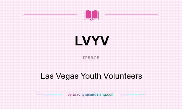 What does LVYV mean? It stands for Las Vegas Youth Volunteers