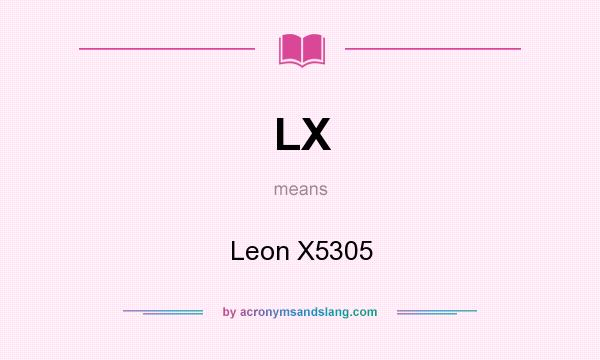 What does LX mean? It stands for Leon X5305