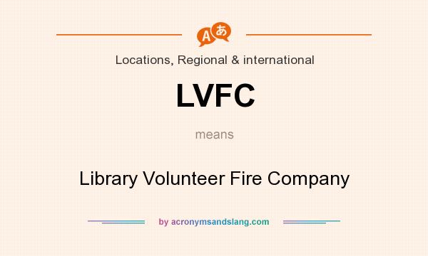 What does LVFC mean? It stands for Library Volunteer Fire Company
