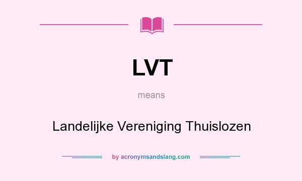 What does LVT mean? It stands for Landelijke Vereniging Thuislozen