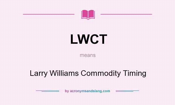 What does LWCT mean? It stands for Larry Williams Commodity Timing
