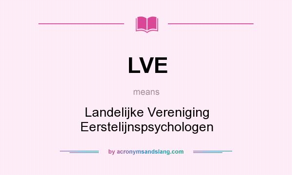 What does LVE mean? It stands for Landelijke Vereniging Eerstelijnspsychologen