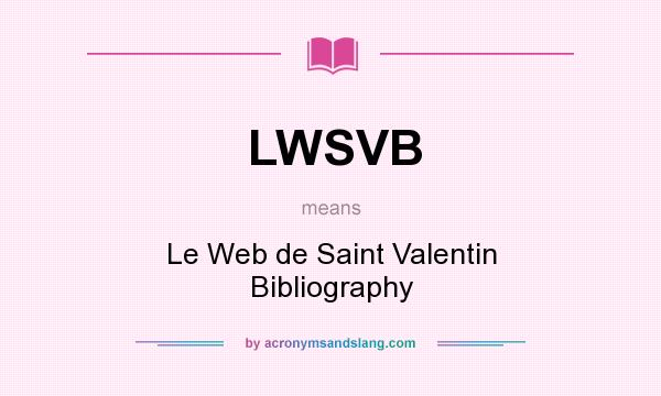 What does LWSVB mean? It stands for Le Web de Saint Valentin Bibliography