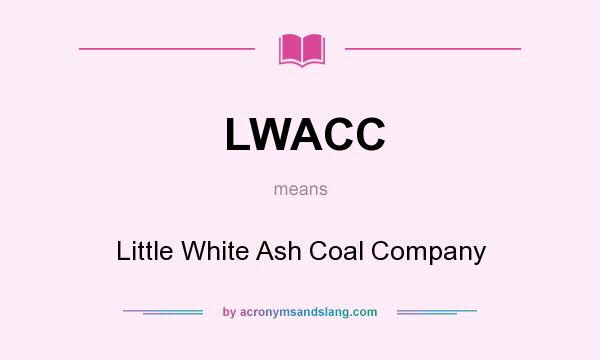 What does LWACC mean? It stands for Little White Ash Coal Company