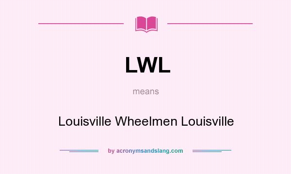 What does LWL mean? It stands for Louisville Wheelmen Louisville