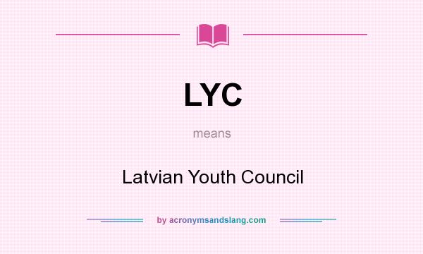 What does LYC mean? It stands for Latvian Youth Council