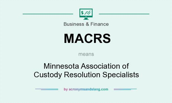 What does MACRS mean? It stands for Minnesota Association of Custody Resolution Specialists