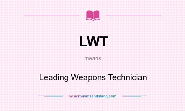 What does LWT mean? It stands for Leading Weapons Technician