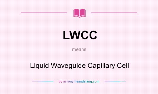 What does LWCC mean? It stands for Liquid Waveguide Capillary Cell
