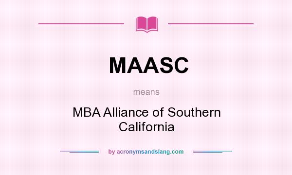 What does MAASC mean? It stands for MBA Alliance of Southern California