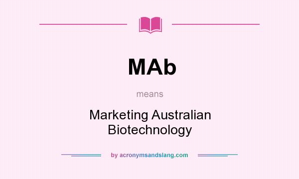 What does MAb mean? It stands for Marketing Australian Biotechnology