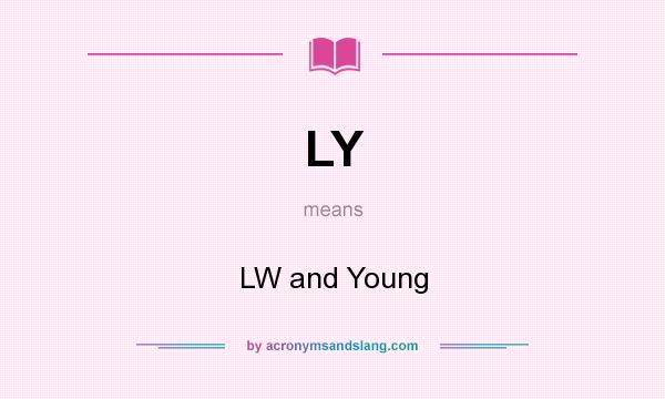 What does LY mean? It stands for LW and Young
