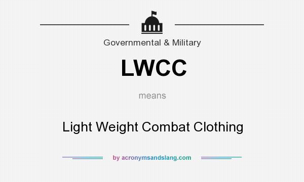 What does LWCC mean? It stands for Light Weight Combat Clothing