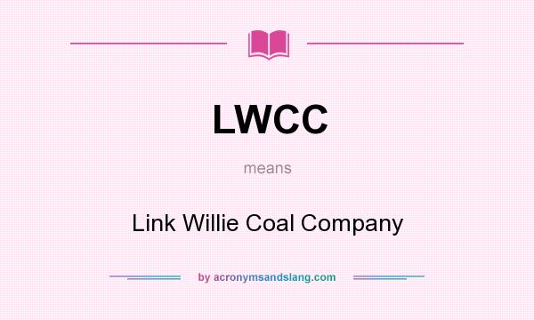 What does LWCC mean? It stands for Link Willie Coal Company