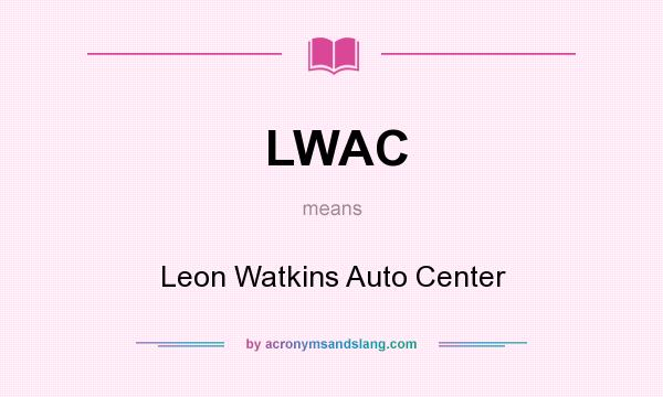 What does LWAC mean? It stands for Leon Watkins Auto Center