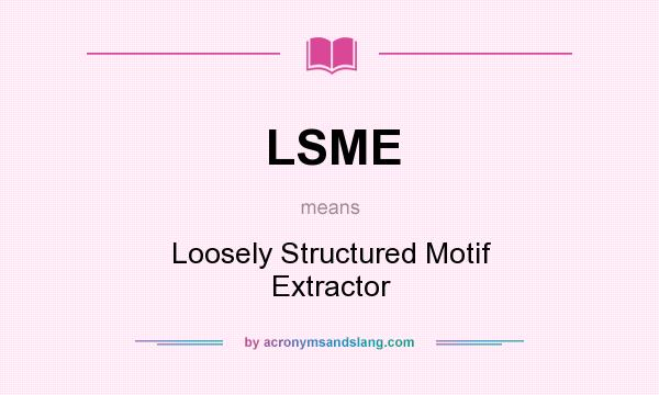 What does LSME mean? It stands for Loosely Structured Motif Extractor