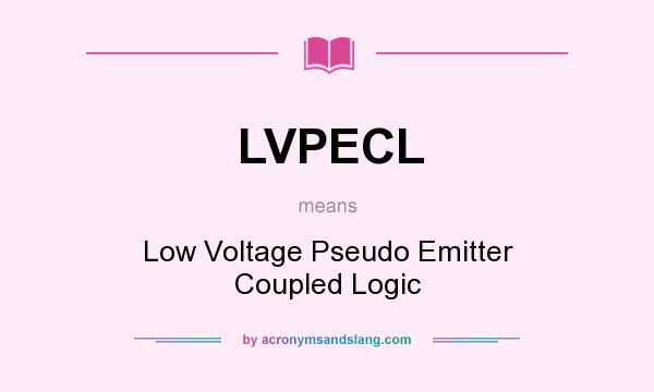 What does LVPECL mean? It stands for Low Voltage Pseudo Emitter Coupled Logic