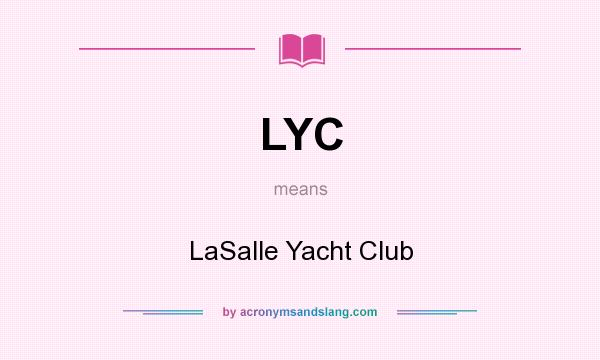 What does LYC mean? It stands for LaSalle Yacht Club