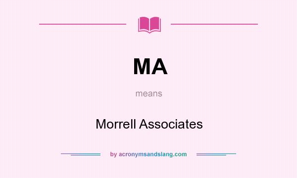 What does MA mean? It stands for Morrell Associates