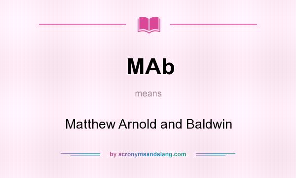 What does MAb mean? It stands for Matthew Arnold and Baldwin