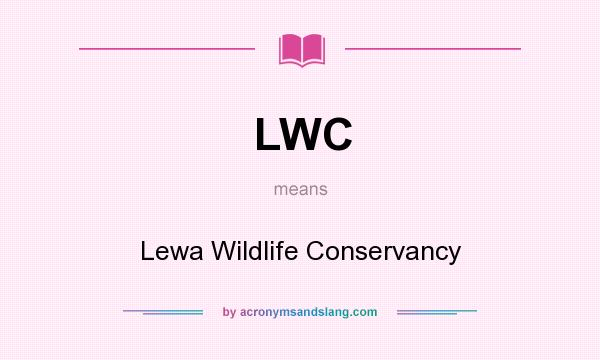What does LWC mean? It stands for Lewa Wildlife Conservancy