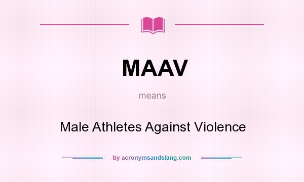 What does MAAV mean? It stands for Male Athletes Against Violence